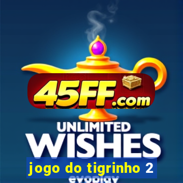 jogo do tigrinho 2